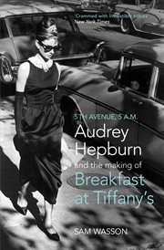 Fifth Avenue, 5 a.m. : Audrey Hepburn in Breakfast at Tiffany's cover image