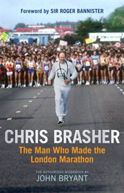 Chris Brasher : the man who made the London Marathon : the authorised biography cover image