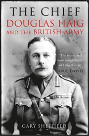 The chief : Douglas Haig and the british army cover image