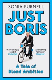 Just Boris : the irresistible rise of a political celebrity cover image
