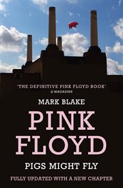 Pigs might fly : the inside story of Pink Floyd cover image