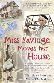 Miss Savidge moves her house : the extraordinary story of May Savidge and her house of a lifetime cover image