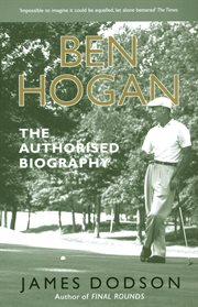 Ben Hogan : the Authorised Biography cover image