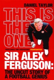 This is the One : Sir Alex Ferguson - The Uncut Story of a Football Genius cover image