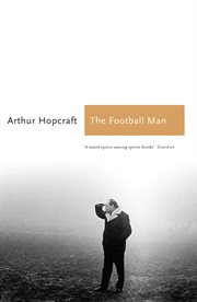 The football man : people and passions in soccer cover image