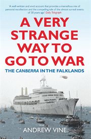 A very strange way to go to war : the Canberra in the Falklands cover image