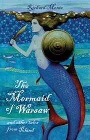 The mermaid of Warsaw : and other tales from Poland cover image