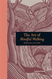 The Art of Mindful Walking : Meditations on the Path cover image
