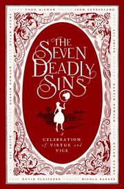 The Seven Deadly Sins : A Celebration Of Virtue And Vice cover image