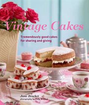 Vintage cakes : tremendously good cakes for sharing and giving cover image