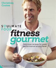 Soulmate food fitness gourmet: deliciouse recipes for peak performance at any level cover image