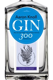 Gin: the art and craft of the artisan revival in 300 distillations cover image