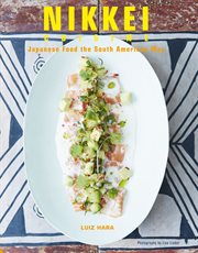 Nikkei cuisine: Japanese food the South American way cover image