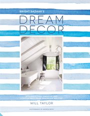 Bright Bazaar's dream decor: styling a cool, creative and comfortable home, wherever you live cover image