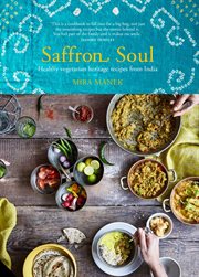 Saffron soul : healthy vegetarian heritage recipes from India cover image