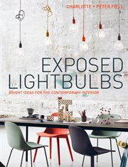 Exposed lightbulbs : bright ideas for the contemporary interior cover image