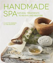 Handmade spa : natural treatments to revive and restore cover image