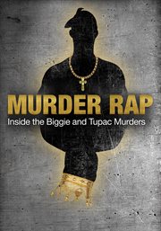 Murder rap: inside the biggie and tupac murders cover image