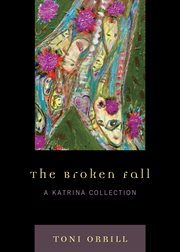 The broken fall : a Katrina collection cover image