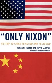 "Only Nixon" : his trip to China revisited and restudied cover image