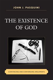 The existence of God : convincing and converging arguments cover image
