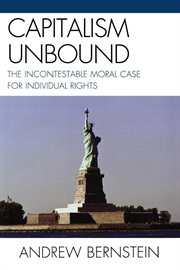 Capitalism unbound : the incontestable moral case for individual rights cover image