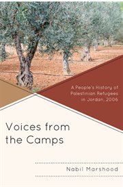 Voices from the camps : a people's history of Palestinian refugees in Jordan, 2006 cover image