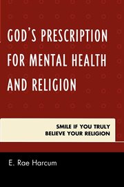 God's prescription for mental health and religion. Smile if You Truly Believe Your Religion cover image
