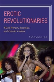 Erotic revolutionaries : black women, sexuality, and popular culture cover image