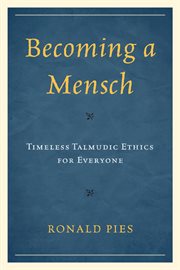 Becoming a mensch : timeless talmudic ethics for everyone cover image