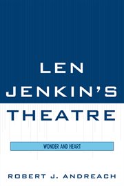 Len Jenkin's theatre : wonder and heart cover image