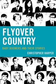 Flyover country : baby boomers and their stories cover image