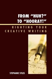 From 'huh?' to 'hurray!' : righting your creative writing cover image
