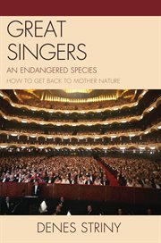 Great singers : an endangered species : how to get back to mother nature cover image