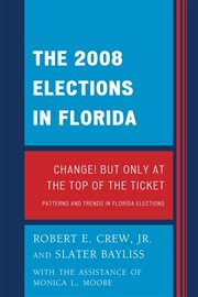 The 2008 elections in Florida : change! but only at the top of the ticket cover image