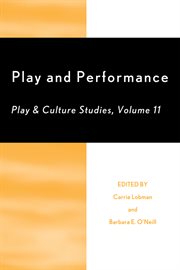 Play and Performance, Volume 11 : Play and Culture Studies cover image