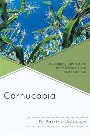 Cornucopia : leveraging agriculture to improve health and nutrition cover image