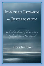Jonathan Edwards on justification : reform development of the doctrine in eighteenth-century New England cover image