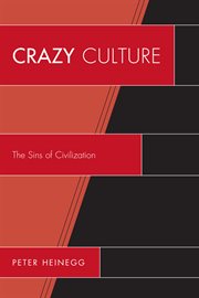 Crazy culture : the sins of civilization cover image