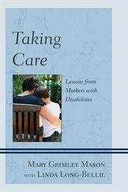 Taking Care : Lessons from Mothers with Disabilities cover image