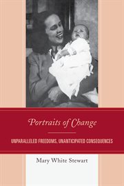 Portraits of change : unparalleled freedoms, unanticipated consequences cover image