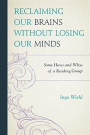 Reclaining our brains without losing our minds : some hows and whys of a reading group cover image