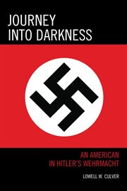 Journey into darkness : an American in Hitler's Wehrmacht cover image