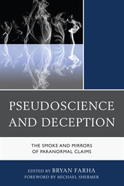Pseudoscience and Deception : the Smoke and Mirrors of Paranormal Claims cover image