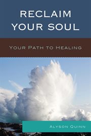 Reclaim your soul : your path to healing cover image