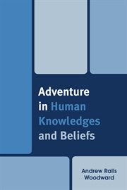 Adventure in human knowledges and beliefs cover image