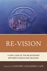 Re-Vision : a new look at the relationship between science and religion cover image