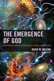 The emergence of God : a rationalist Jewish exploration of divine consciousness cover image