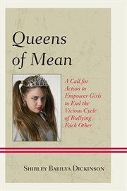 Queens of mean : a call for action to empower girls to end the vicious cycle of bullying each other cover image