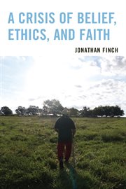 A crisis of belief, ethics, and faith cover image